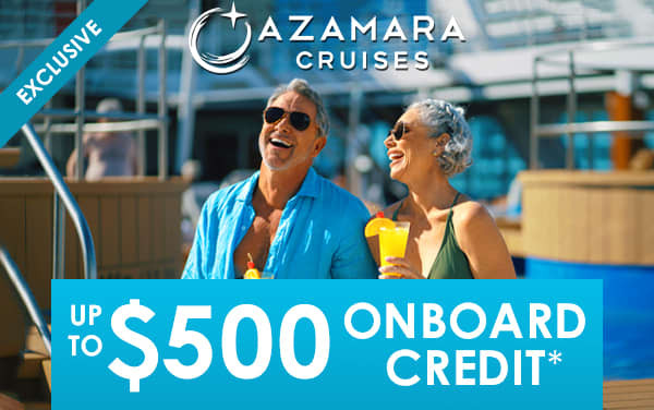 Azamara: up to $500 Onboard Credit*